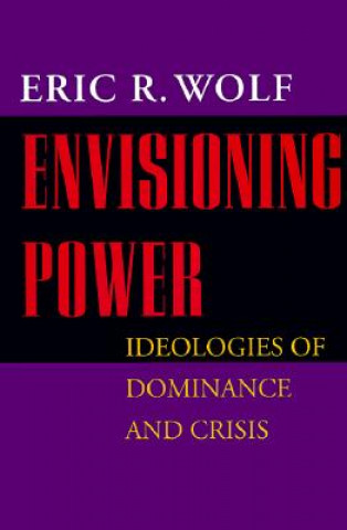 Könyv Envisioning Power Eric Robert Wolf