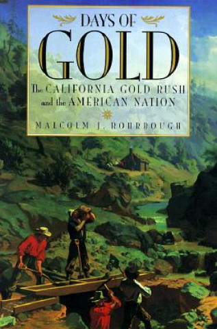 Carte Days of Gold Malcolm J. Rohrbough