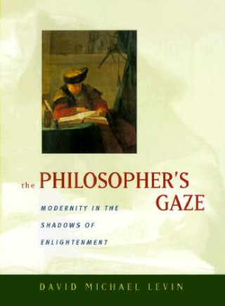 Kniha Philosopher's Gaze David Michael Levin