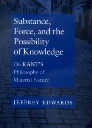 Knjiga Substance, Force, and the Possibility of Knowledge Jeffrey Edwards