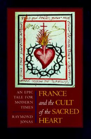 Book France and the Cult of the Sacred Heart Raymond A. Jonas