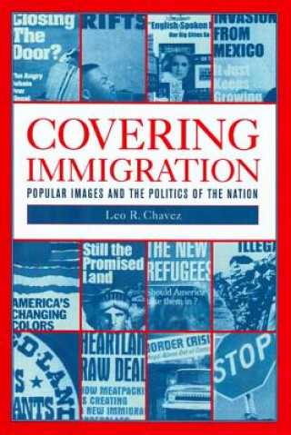 Książka Covering Immigration Leo R. Chavez