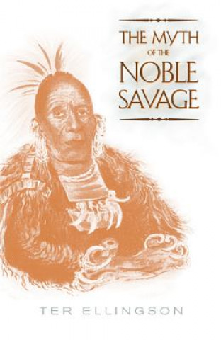Kniha Myth of the Noble Savage Ter Ellingson