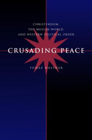 Carte Crusading Peace Tomaz Mastnak