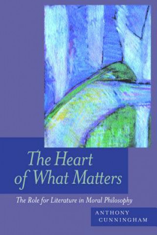 Kniha Heart of What Matters Anthony Cunningham