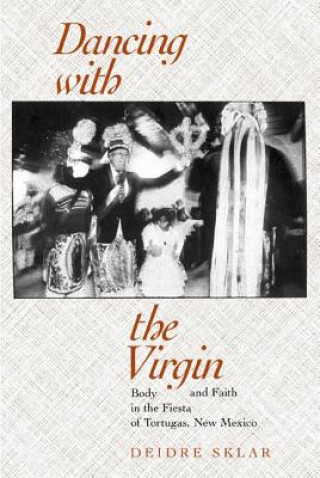 Kniha Dancing with the Virgin Deidre Sklar