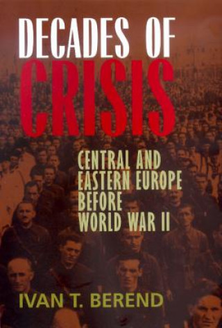 Carte Decades of Crisis Ivan T. Berend