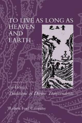 Книга To Live as Long as Heaven and Earth Robert Ford Campany