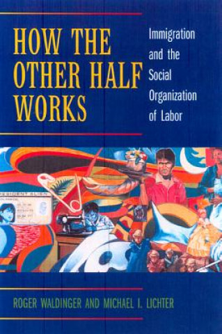 Carte How the Other Half Works Roger D. Waldinger