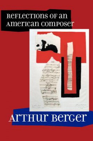 Buch Reflections of an American Composer Arthur Berger