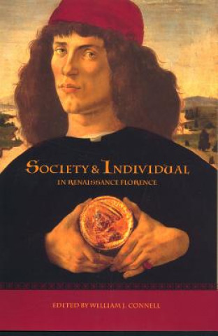 Kniha Society and Individual in Renaissance Florence William J. Connell