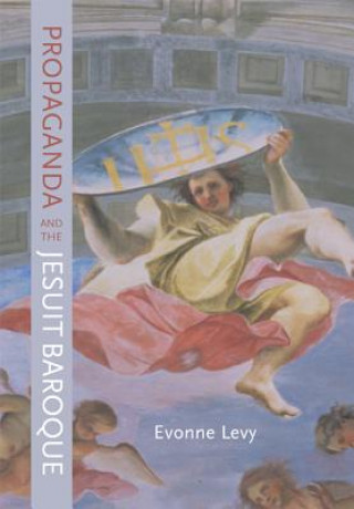 Kniha Propaganda and the Jesuit Baroque Evonne Anita Levy
