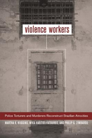 Könyv Violence Workers Martha K. Huggins