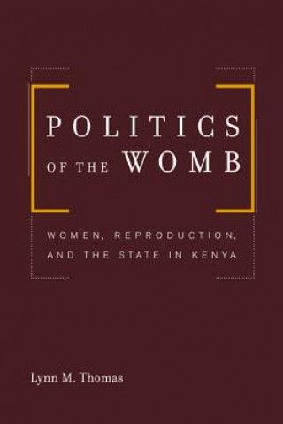 Könyv Politics of the Womb Lynn M. Thomas