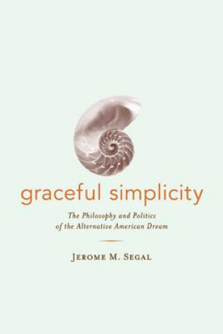 Kniha Graceful Simplicity Jerome M. Segal