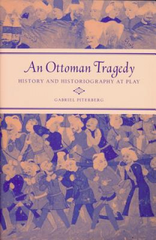 Kniha Ottoman Tragedy Gabriel Piterberg