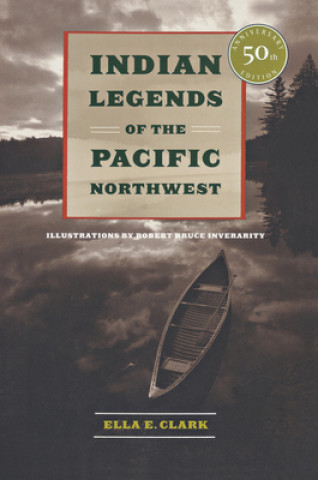 Книга Indian Legends of the Pacific Northwest Ella E. Clark