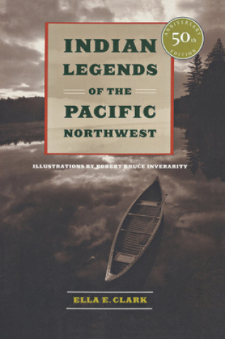 Książka Indian Legends of the Pacific Northwest Ella E. Clark