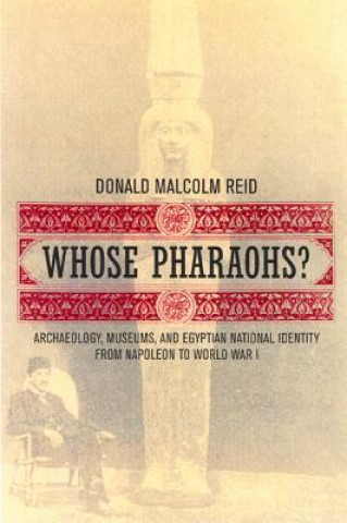 Книга Whose Pharaohs? Donald Malcolm Reid