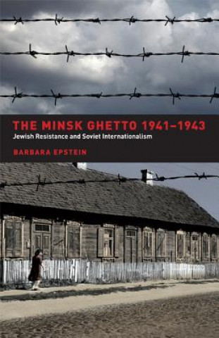Carte Minsk Ghetto 1941-1943 Barbara Epstein