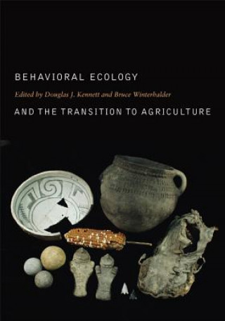 Buch Behavioral Ecology and the Transition to Agriculture Douglas J. Kennett