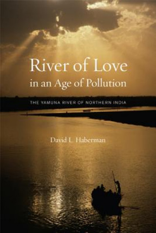 Kniha River of Love in an Age of Pollution David L. Haberman