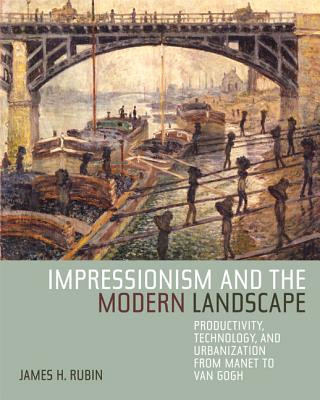 Carte Impressionism and the Modern Landscape James Henry Rubin