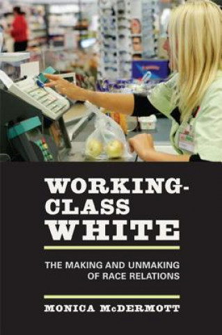 Książka Working-Class White Monica McDermott