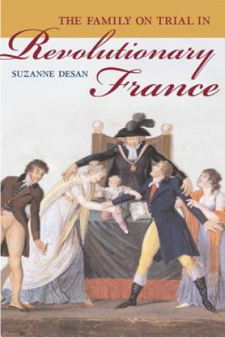 Carte Family on Trial in Revolutionary France Suzanne Desan