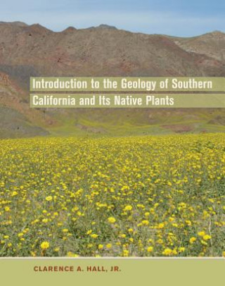 Carte Introduction to the Geology of Southern California and Its Native Plants Clarence A. Hall