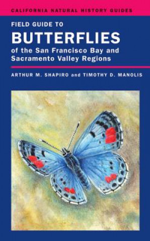 Kniha Field Guide to Butterflies of the San Francisco Bay and Sacramento Valley Regions Arthur M. Shapiro