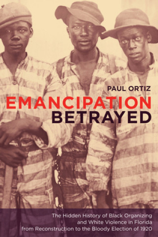 Könyv Emancipation Betrayed Paul Ortiz