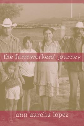 Könyv Farmworkers' Journey Ann Aurelia Lopez
