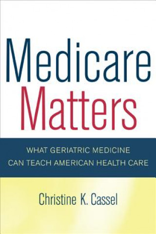 Kniha Medicare Matters Christine K. Cassel