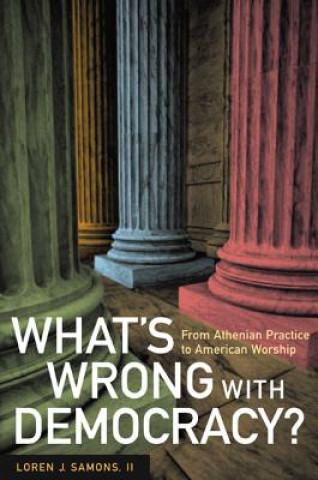 Книга What's Wrong with Democracy? Loren J. Samons