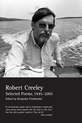 Kniha Selected Poems of Robert Creeley, 1945--2005 Robert Creeley