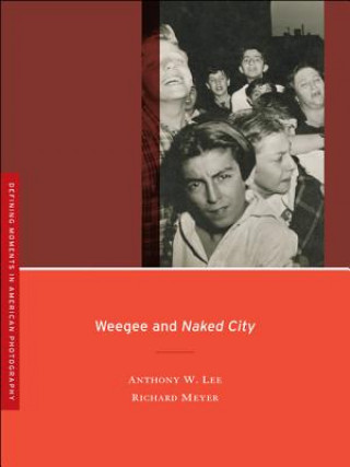 Книга Weegee and Naked City Anthony W. Lee