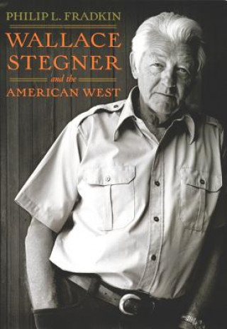 Book Wallace Stegner and the American West Philip L. Fradkin