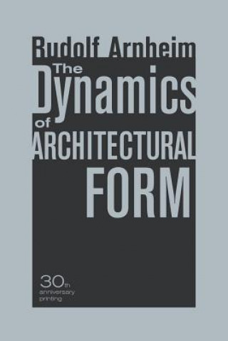 Könyv Dynamics of Architectural Form, 30th Anniversary Edition Rudolf Arnheim