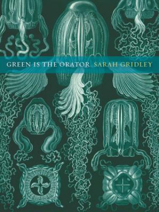 Könyv Green is the Orator Sarah Gridley