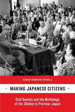 Knjiga Making Japanese Citizens Simon Andrew Avenell