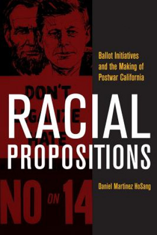 Kniha Racial Propositions Daniel Martinez HoSang