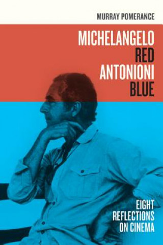 Könyv Michelangelo Red Antonioni Blue Murray Pomerance