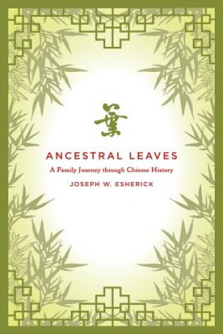 Книга Ancestral Leaves Joseph W. Esherick