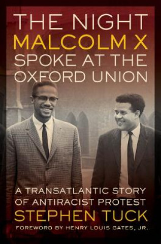 Könyv Night Malcolm X Spoke at the Oxford Union Stephen Tuck