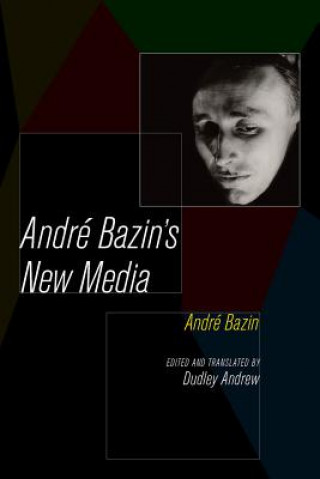 Книга Andre Bazin's New Media Andre Bazin