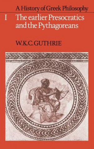 Książka History of Greek Philosophy: Volume 1, The Earlier Presocratics and the Pythagoreans W. K. C. Guthrie