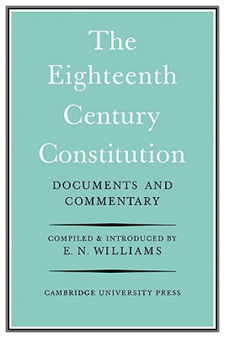 Könyv Eighteenth-Century Constitution 1688-1815 E. Neville Williams