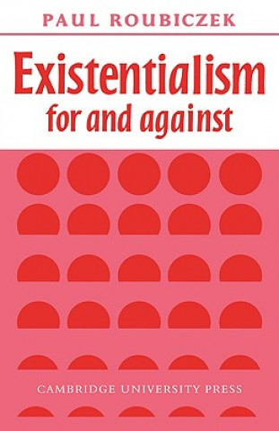 Kniha Existentialism For and Against Paul Roubiczek