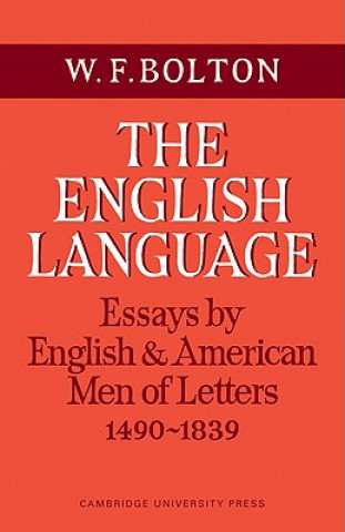 Książka English Language: Volume 1, Essays by English and American Men of Letters, 1490-1839 W.F. Bolton